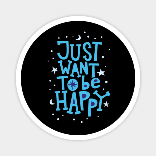 Just want to be happy Magnet